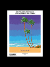 Laden Sie das Bild in den Galerie-Viewer, Die Palmen am Strand von Acapulco, sie nicken / Eine endlose Geschichte über den Tod in einer fremden Welt
