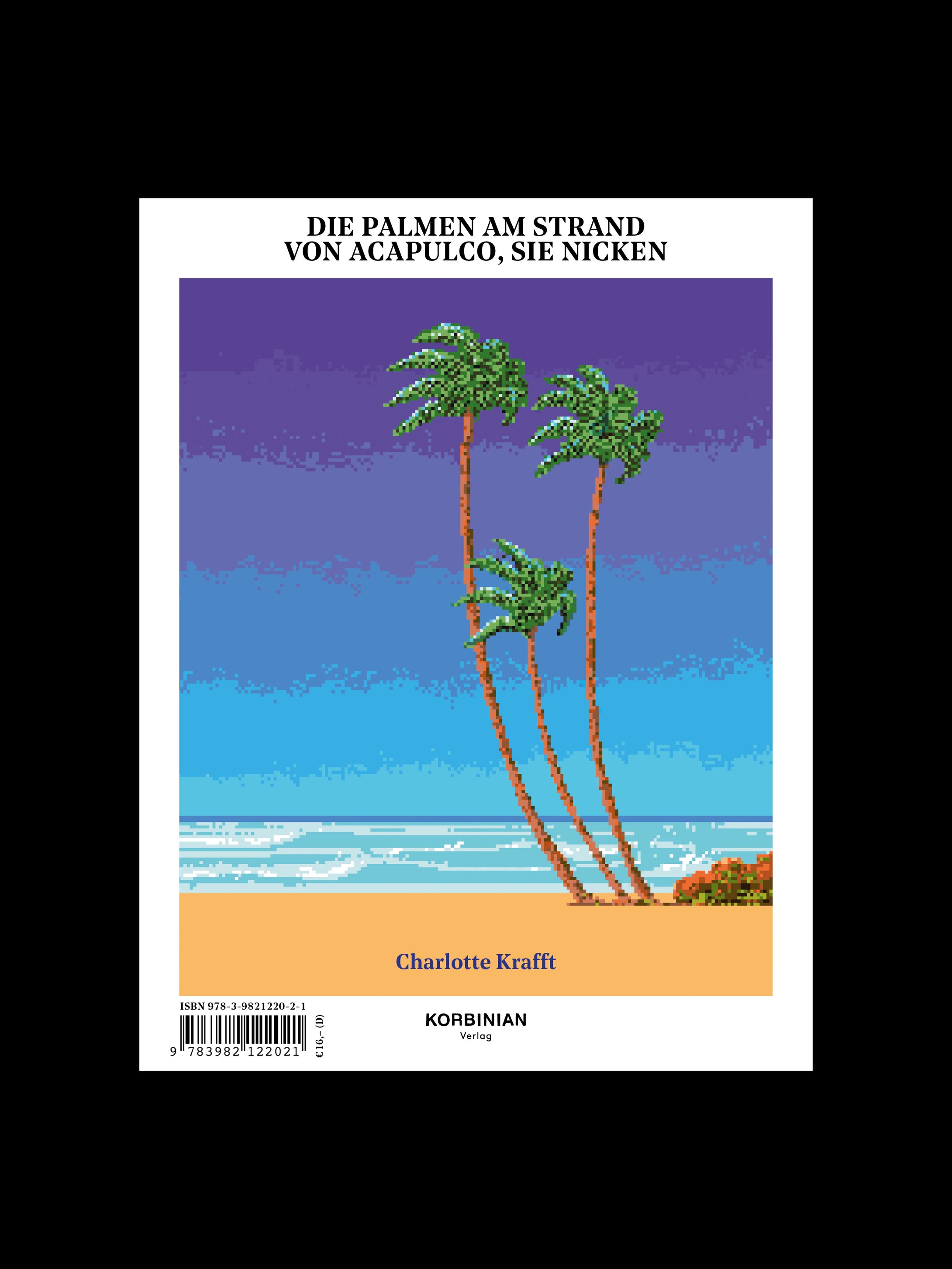 Die Palmen am Strand von Acapulco, sie nicken / Eine endlose Geschichte über den Tod in einer fremden Welt
