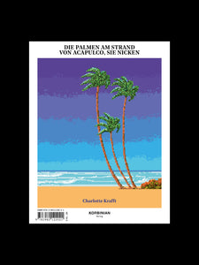 Die Palmen am Strand von Acapulco, sie nicken / Eine endlose Geschichte über den Tod in einer fremden Welt